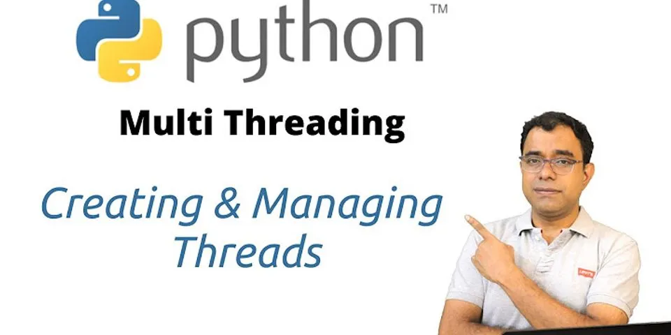 Hướng dẫn install threading python